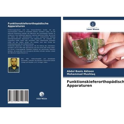 Funktionskieferorthopädische Apparaturen, Taschenbuch von Abdul Baais Akhoon,Mohammad Mushtaq, Verlag Unser Wissen, 978-620-3-71961-1