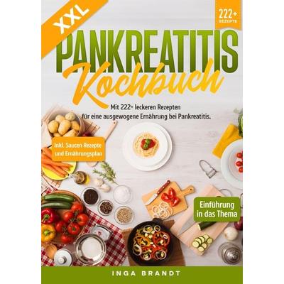 XXL Pankreatitis Kochbuch, Gebundene Ausgabe von Inga Brandt, Tredition, 978-3-384-01555-6