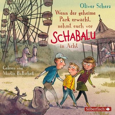 Wenn der geheime Park erwacht, nehmt euch vor Schabalu in Acht - Oliver Scherz, Audio, 9783844915037