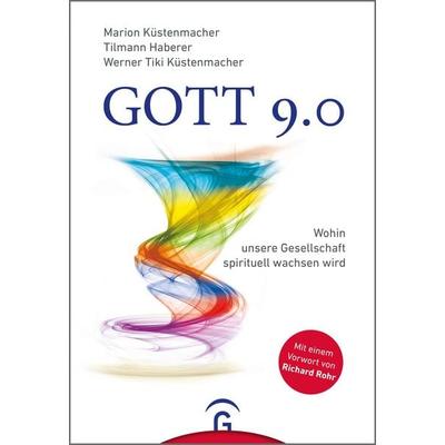 Gott 9.0, Gebundene Ausgabe von Marion Küstenmacher,Tilmann Haberer,Werner Tiki Küstenmacher, Gütersloher Verlagshaus, 978-3-579-06546-5