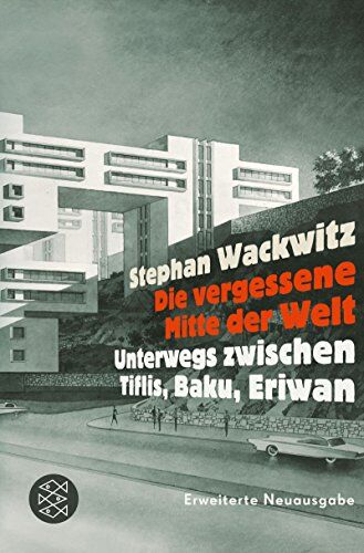 Stephan Wackwitz - Die vergessene Mitte der Welt: Unterwegs zwischen Tiflis, Baku, Eriwan - Preis vom 11.10.2026 15:43:13 h