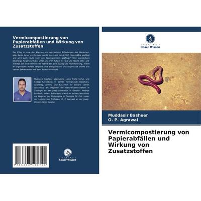 Vermicompostierung von Papierabfällen und Wirkung von Zusatzstoffen, Taschenbuch von Muddasir Basheer,O. P. Agrawal, Verlag Unser Wissen,