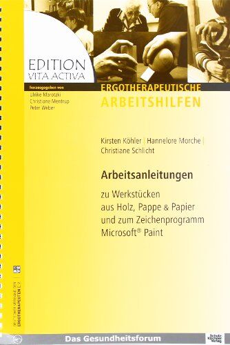 Kirsten Köhler - Arbeitsanleitungen zu Werkstücken aus Holz, Pappe & Papier und zum Zeichenprogramm Microsoft Paint: Edition Vita Activa - Ergotherapeutische Arbeitshilfen - Preis vom 09.10.2026 07:28:09 h