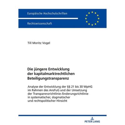 Die jüngere Entwicklung der kapitalmarktrechtlichen Beteiligungstransparenz, Taschenbuch von Till Vogel, Peter Lang GmbH, Internationaler Verlag der