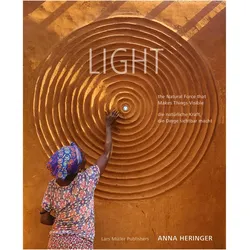 LIGHT - the Natural Force that Makes Things Visible / - die natürliche Kraft, die Dinge sichtbar, Fachbücher von Anna Heringer, Fabio Marcato, Kurt Hörbst