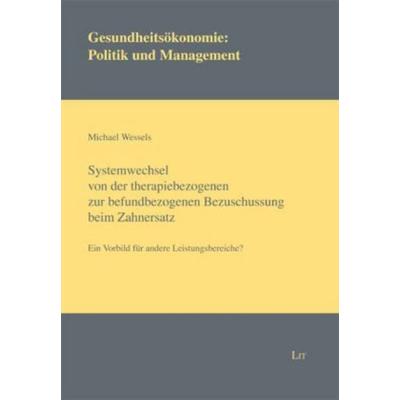 Systemwechsel von der therapiebezogenen zur befundbezogenen Bezuschussung beim Zahnersatz, Taschenbuch von Michael Wessels, Lit Verlag,