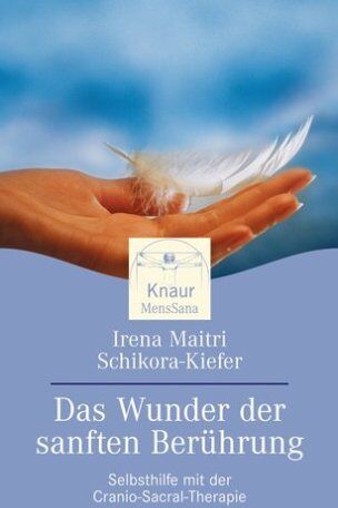 Schikora-Kiefer, Irena M. - Das Wunder der sanften Berührung: Selbsthilfe mit der Craniosacral-Therapie - Preis vom 02.10.2026 23:42:20 h