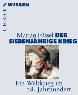 Marian Füssel - Der Siebenjährige Krieg: Ein Weltkrieg im 18. Jahrhundert - Preis vom 11.10.2026 15:43:13 h