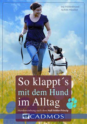 Ina Hildenbrand - So klappt's mit dem Hund im Alltag: Hundeerziehung nach dem Null-Fehler-Prinzip - Preis vom 11.10.2026 15:43:13 h