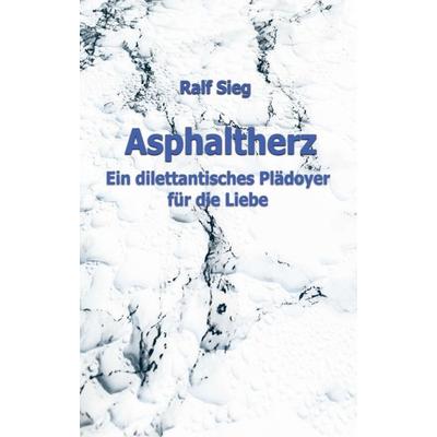 ASPHALTHERZ, Taschenbuch von Ralf Sieg, Tredition, 978-3-347-16351-5
