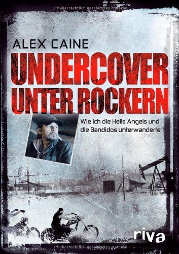 Alex Caine - Undercover unter Rockern: Wie ich die Hells Angels und die Bandidos unterwanderte - Preis vom 30.09.2026 22:30:23 h