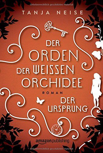 Tanja Neise - Der Ursprung (Der Orden der weißen Orchidee, Band 2) - Preis vom 09.10.2026 07:28:09 h