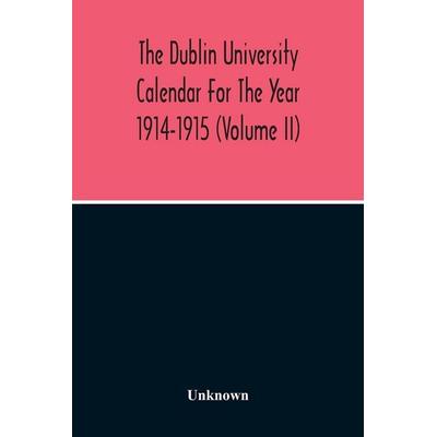 The Dublin University Calendar For The Year 1914-1915 (Volume Ii), Taschenbuch von Unknown Author, Alpha Editions, 978-93-5421-424-0