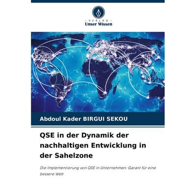 QSE in der Dynamik der nachhaltigen Entwicklung in der Sahelzone, Taschenbuch von Abdoul Kader Birgui Sekou, Verlag Unser Wissen, 978-620-8-81530-1