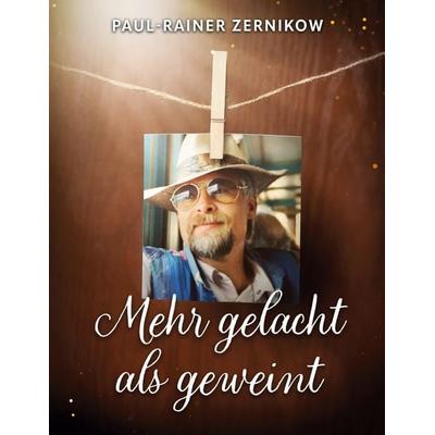 Mehr gelacht als geweint, Taschenbuch von Paul-Rainer Zernikow, BoD – Books on Demand, 978-3-695-71083-6