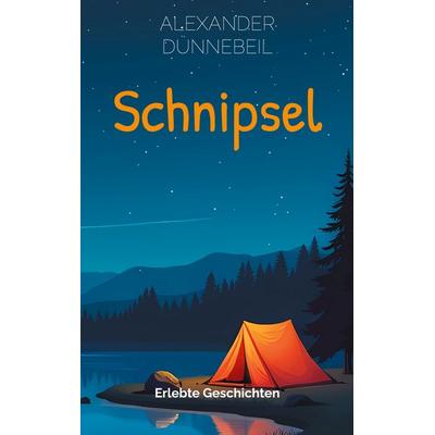 Schnipsel, Taschenbuch von Alexander Dünnebeil, BoD – Books on Demand, 978-3-8192-1505-6