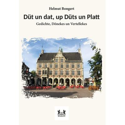 Düt un dat, up Düts un Platt, Taschenbuch von Helmut Bongert, Romeon-Verlag, 978-3-96229-533-2