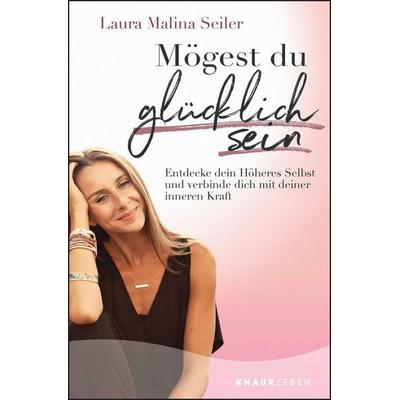 Mögest du glücklich sein, Taschenbuch von Laura Malina Seiler, Knaur MensSana Taschenbuch, 978-3-426-87824-8