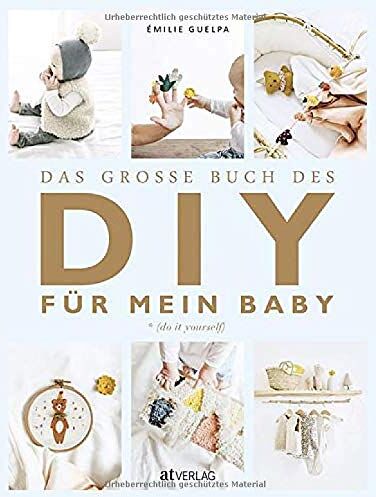 Emilie Guelpa - Das grosse Buch des DIY für mein Baby - Preis vom 09.10.2026 07:28:09 h