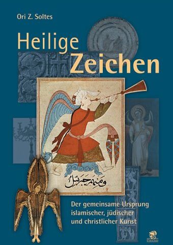 Soltes, Ori Z. - Heilige Zeichen: Der gemeinsame Ursprung islamischer, jüdischer und christlicher Kunst - Preis vom 09.10.2026 07:28:09 h