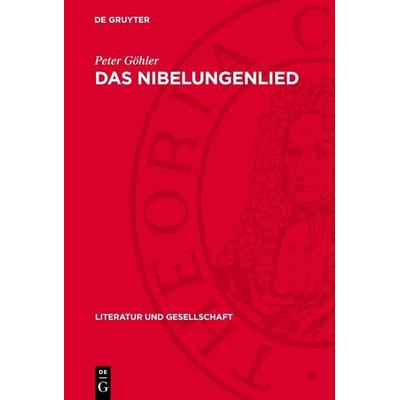 Das Nibelungenlied, Gebundene Ausgabe von Peter Göhler, De Gruyter, 978-3-11-274644-8