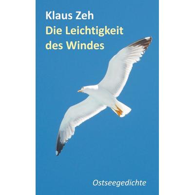 Die Leichtigkeit des Windes, Taschenbuch von Klaus Zeh, BoD – Books on Demand, 978-3-8423-3244-7