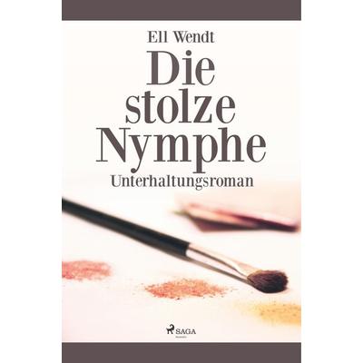 Die stolze Nymphe, Taschenbuch von Ell Wendt, BoD - Books on Demand, 978-87-26-15213-5