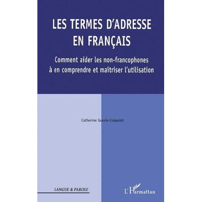 Les termes d'adresse en Français, Taschenbuch von Catherine Guesle-Coquelet, Editions L'Harmattan; 978-2-296-11088-5