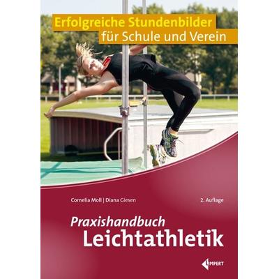 Praxishandbuch Leichtathletik, Taschenbuch von Cornelia Moll,Diana Giesen, Limpert, 978-3-7853-2002-0