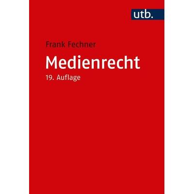 Medienrecht, Taschenbuch von Frank Fechner, Utb GmbH