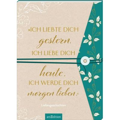 „Ich liebte dich gestern, ich liebe dich heute, ich werde dich morgen lieben.“, Taschenbuch von , arsedition, 978-3-8458-6278-1