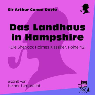 Das Landhaus in Hampshire (Die Sherlock Holmes Klassiker, Folge 12) - Arthur Conan Doyle, Audio, 9783991456575