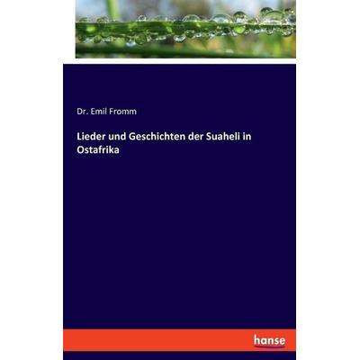Lieder und Geschichten der Suaheli in Ostafrika, Taschenbuch von Emil Fromm, Hansebooks, 978-3-348-07693-7