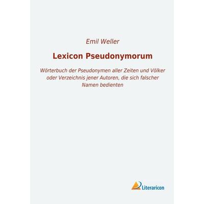 Lexicon Pseudonymorum, Taschenbuch von , BoD - Books on Demand, 978-3-95913-953-3