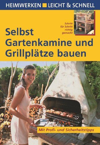 Stefan Winkelmeyr - Selbst Gartenkamine und Grillplätze bauen: Mit Profi- und Sicherheitstipps. Heimwerken leicht & schnell - Preis vom 16.10.2026 11:41:07 h