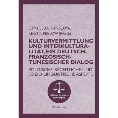 Kulturvermittlung und Interkulturalität, ein Deutsch-Französisch-Tunesischer Dialog, Taschenbuch von , Peter Lang AG, Internationaler Verlag der