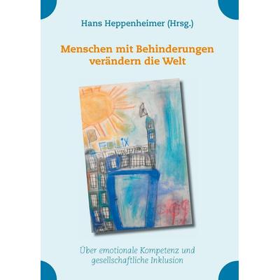 Menschen mit Behinderungen verändern die Welt, Gebundene Ausgabe von , BoD - Books on Demand, 978-3-9817280-2-6