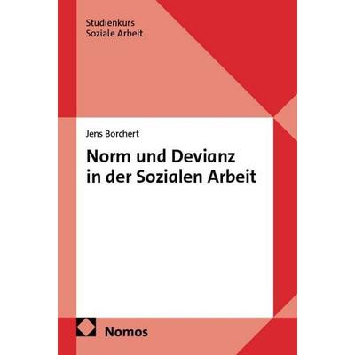 Norm und Devianz in der Sozialen Arbeit, Taschenbuch von Jens Borchert, Nomos, 978-3-7560-2040-9
