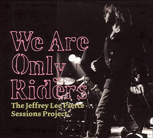 Pierce, Jeffrey Lee Sessions Project, the - We Are Only Riders [Vinyl LP] - Preis vom 11.10.2026 03:10:56 h