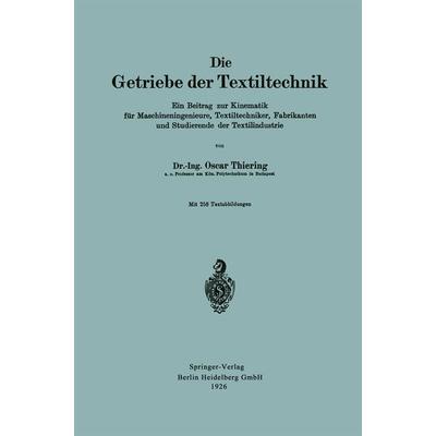 Die Getriebe der Textiltechnik, Taschenbuch von Oscar Thiering, Springer Berlin, 978-3-662-32395-3