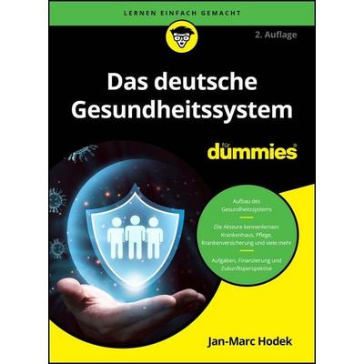Das deutsche Gesundheitssystem für Dummies, Taschenbuch von Jan-Marc Hodek, Wiley-VCH, 978-3-527-72370-6
