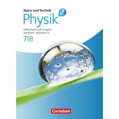 Natur und Technik - Physik 7./8. Schuljahr. Schülerbuch mit Online-Angebot. Differenzierende Ausgabe Realschule Nordrhein-Westfalen, Gebundene Ausgabe