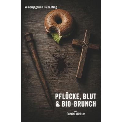 Pflöcke, Blut und Bio-Brunch, Taschenbuch von Gabriel Winkler, Tolino Media, 978-3-8194-7220-6