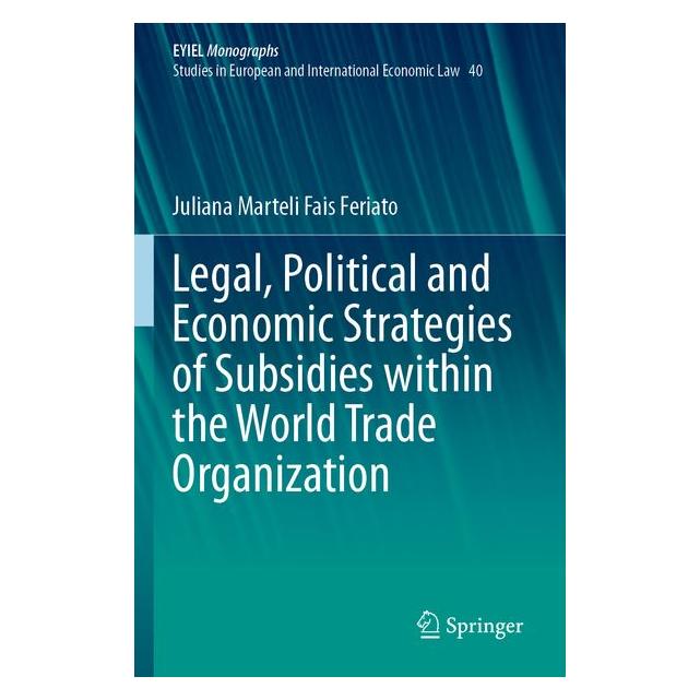 Umbreit Legal, Political and Economic Strategies of Subsidies within the World Trade Org (Englisch, Softcover, Juliana Marteli Fais Feriato) (70558058)