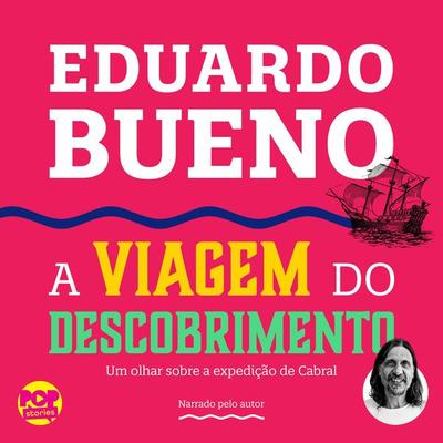 A viagem do descobrimento - Eduardo Bueno, Audio, 9786599486760