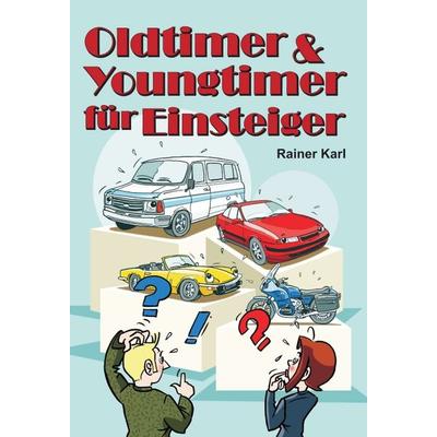Oldtimer & Youngtimer für Einsteiger, Gebundene Ausgabe von Rainer Karl, Tredition, 978-3-7469-7521-4