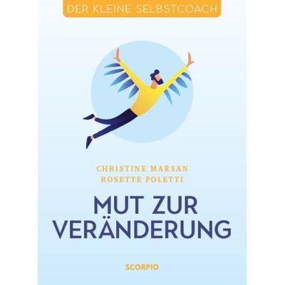 Mut zur Veränderung, Taschenbuch von Christine Marsan,Rosette Poletti, Scorpio Verlag, 978-3-95803-374-0