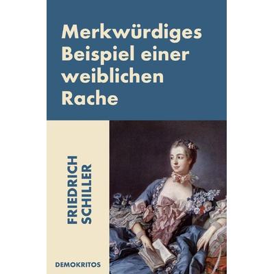 Merkwürdiges Beispiel einer weiblichen Rache, Taschenbuch von Friedrich Schiller, Epubli, 978-3-7531-7690-1