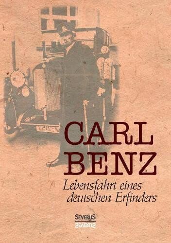 Carl Benz - Carl Benz, Lebensfahrt eines deutschen Erfinders - Preis vom 30.09.2026 09:01:18 h
