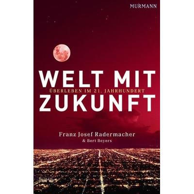 Welt mit Zukunft, Gebundene Ausgabe von Franz-Josef Radermacher,Bert Beyers, Murmann Publishers